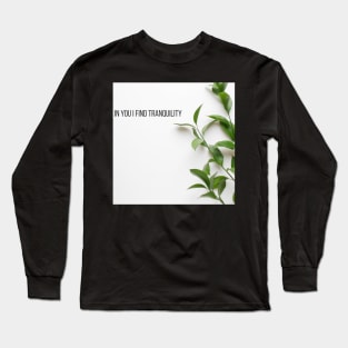 In You I Find Tranquility Long Sleeve T-Shirt